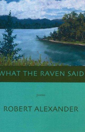 Robert Alexander: What the Raven Said (Paperback, 2006, White Pine Press (NY))