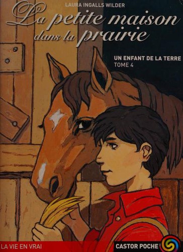 Laura Ingalls Wilder, Garth Williams, Marie-Agnès Jeanmaire, Hélène Seyres: La Petite Maison dans la prairie, tome 4 (Paperback, French language, 2000, Père Castor Flammarion)