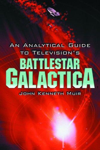 John Kenneth Muir: An Analytical Guide to Television's Battlestar Galactica (Paperback, 2005, McFarland & Company)