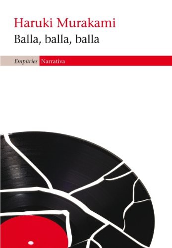 Haruki Murakami, Núria Parés Sellarés, Àlex Gombau: Balla, balla, balla (Paperback, 2012, Editorial Empúries)