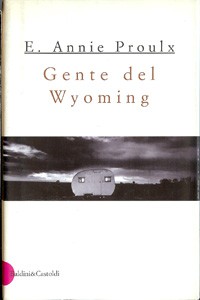 Annie Proulx, Annie Proulx: Gente del Wyoming (Brokeback Mountain) (Hardcover, Italian language, 1999, baldini & castoldi)