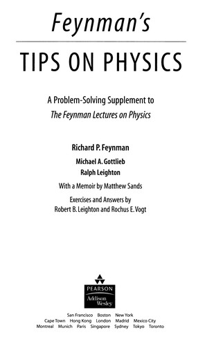 Richard P. Feynman, Ralph Leighton, Michael A. Gottlieb: Feynman's tips on physics (Hardcover, 2006, Pearson/Addison-Wesley, Addison-Wesley Pub. Co.)