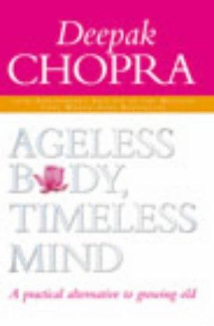 Deepak Chopra: Ageless Body, Timeless Mind (Paperback, 2003, Rider & Co)