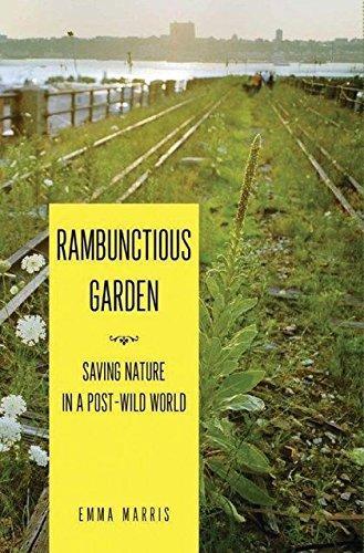 Emma Marris: Rambunctious Garden : Saving Nature in a Post-Wild World (2011)