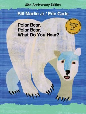 Eric Carle, Bill Martin Jr., Bill Martin, Bill Martin Jr: Polar Bear Polar Bear What Do You Hear (2011, Henry Holt & Company)