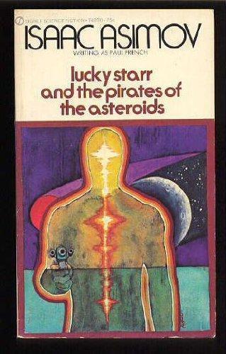 Isaac Asimov: Lucky Starr and the Pirates of the Asteroids (Lucky Starr, #2) (1977)