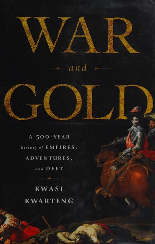 Kwasi Kwarteng: War and gold (2014, PublicAffairs)