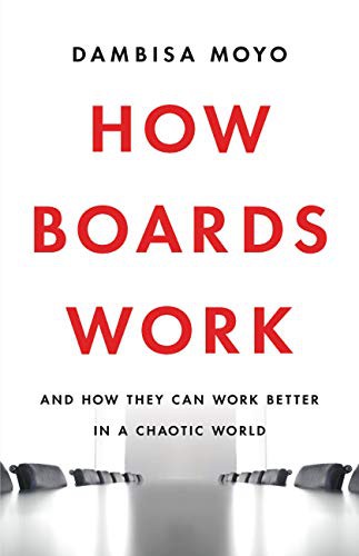 Dambisa Moyo: How Boards Work (Hardcover, 2021, Basic Books)