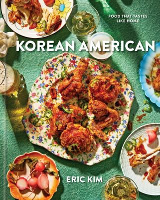 Eric Kim: Korean American : a Cookbook (2022, Potter/Ten Speed/Harmony/Rodale)