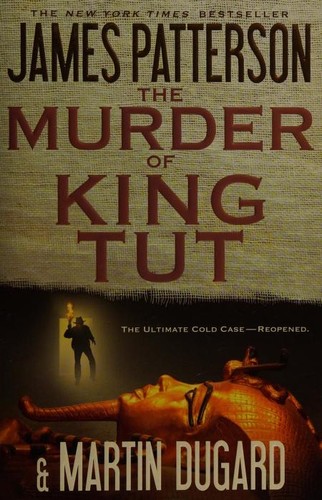 James Patterson OL22258A, Martin Dugard: The Murder of King Tut (2010, Grand Central Publishing)