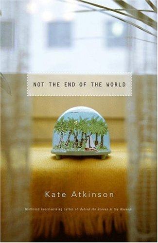 Kate Atkinson: Not the end of the world (2002, Little, Brown)