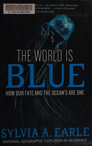 Sylvia A. Earle: The world is blue (2009, National Geographic)