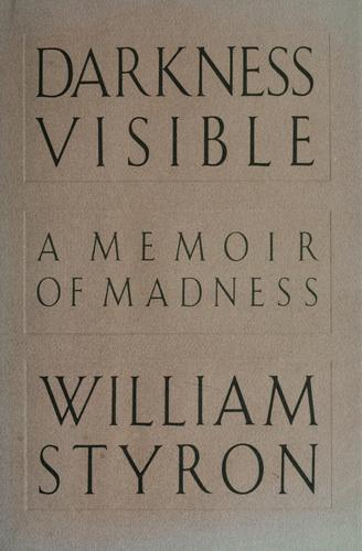 William Styron: Darkness visible (1990, Random House)