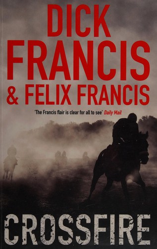 Dick Francis, Felix Francis: Crossfire (2010, Penguin Books, Limited)
