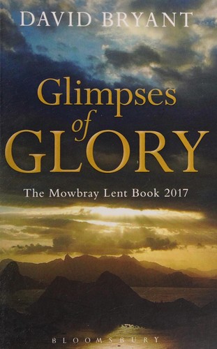 David Bryant: Glimpses of Glory (2016, Bloomsbury Publishing Plc)