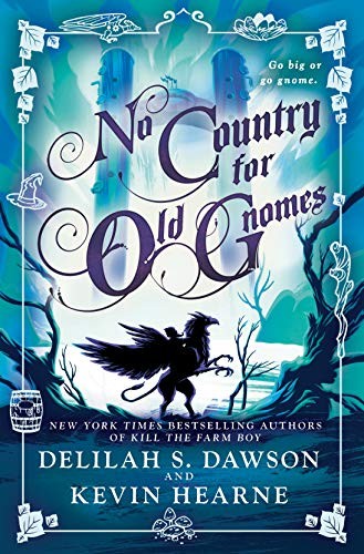 Kevin Hearne, Delilah S. Dawson: No Country for Old Gnomes (Hardcover, 2019, Del Rey)