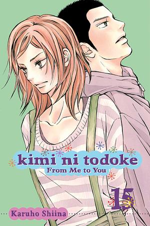 Karuho Shiina: Kimi ni Todoke: From Me to You, Vol. 15 (2012)