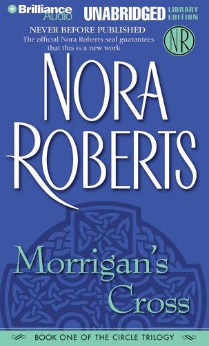 Nora Roberts: Morrigan's Cross (The Circle Trilogy, Book 1) (AudiobookFormat, 2006, Brilliance Audio Unabridged Lib Ed)