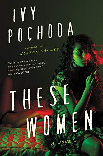 Ivy Pochoda: These Women (Hardcover, 2020, Ecco)
