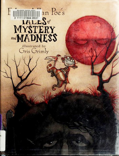 Edgar Allan Poe: Edgar Allan Poe's Tales of Mystery and Madness (Hardcover, 2004, Atheneum Books for Young Readers)