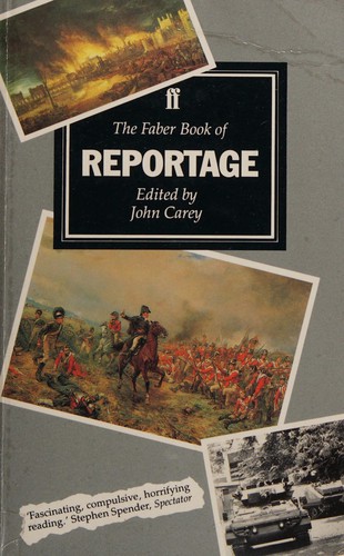 Carey, John: The Faber book of reportage (1996, Faber)