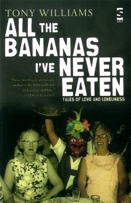 Tony Williams: All The Bananas (2012, Salt Publishing)