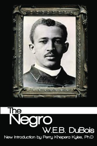 W. E. B. Du Bois: The Negro (Paperback, 2010, CreateSpace Independent Publishing Platform)