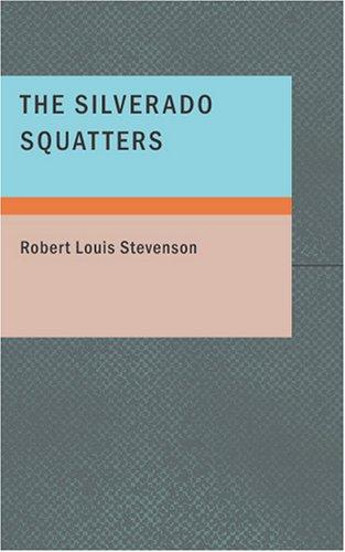 Stevenson, Robert Louis.: The Silverado Squatters (Paperback, 2007, BiblioBazaar)