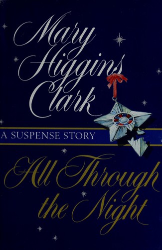 Mary Higgins Clark: All Through the Night. A Suspense Story. (Hardcover, 1998, Simon and Schuster)