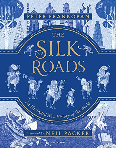 Peter Frankopan: The Silk Roads (Hardcover, 2018, Bloomsbury Children's Books)