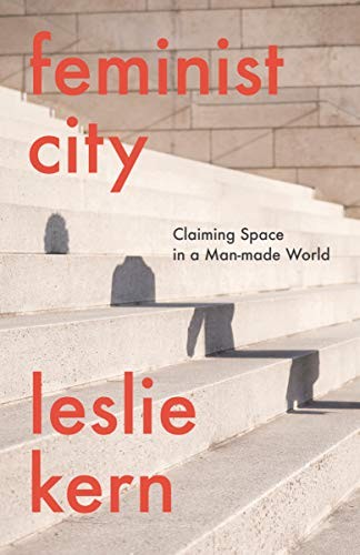 Leslie Kern: Feminist City (2020, Verso)