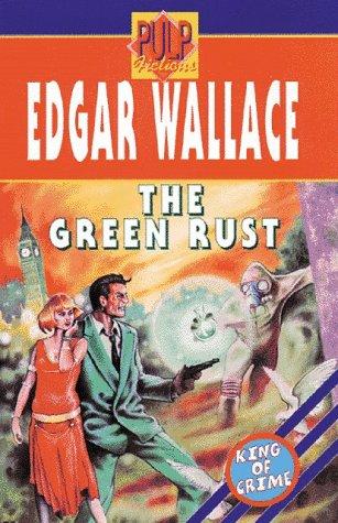 Edgar Wallace: The Green Rust (Paperback, 1999, London Pulp Fictions 1999.)