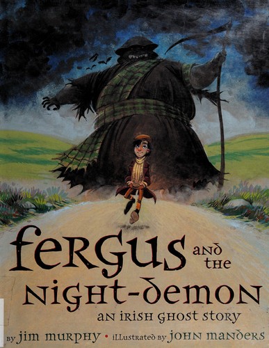 Murphy, Jim: Fergus and the Night-Demon (2006, Clarion Books)