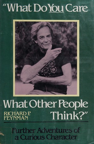 Richard P. Feynman: What do YOU care what other people think? (1990, G.K. Hall)