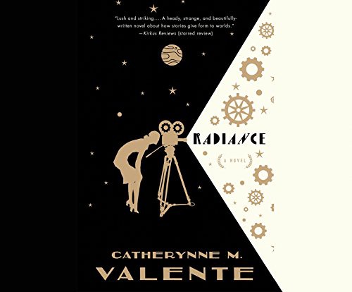 Catherynne M. Valente, Heath Miller: Radiance (AudiobookFormat, 2015, Dreamscape Media)