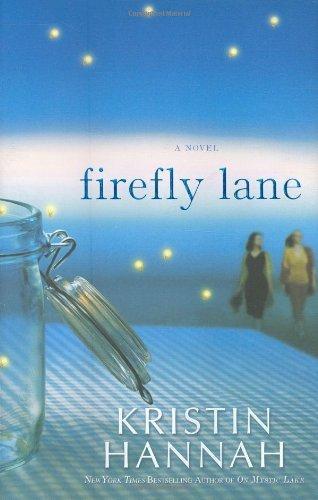 Kristin Hannah: Firefly Lane (Firefly Lane, #1) (2008)