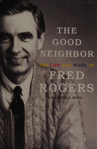 Maxwell King: The good neighbor (2018, Abrams Press, an imprint of ABRAMS)