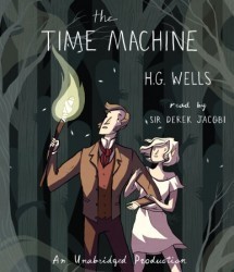 H. G. Wells, Derek Jacobi: The Time Machine (AudiobookFormat, 2013, Listening Library)