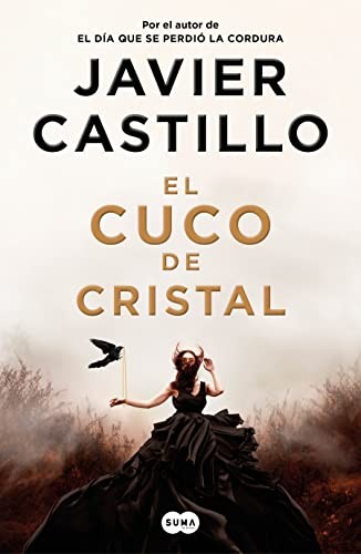 Javier Castillo: Cuco de Cristal (Spanish language, 2022, Penguin Random House Grupo Editorial, Suma)