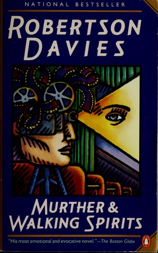 Robertson Davies: Murther & walking spirits (1992, Penguin Books)