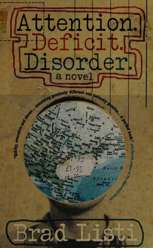 Brad Listi: Attention. Deficit. Disorder (2008, Friday Fiction)