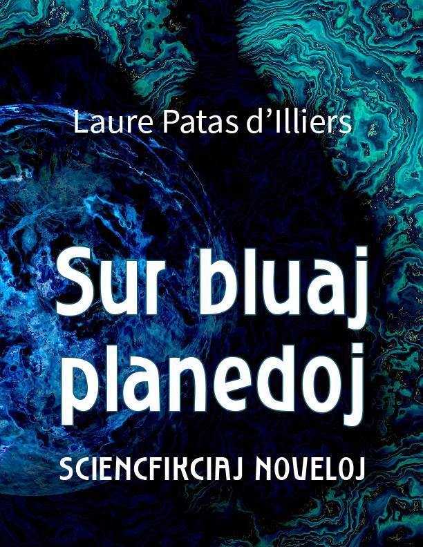 Laure Patas d’Illiers: Sur bluaj planedoj (Paperback, Esperanto language, 2021, esperanto-france)