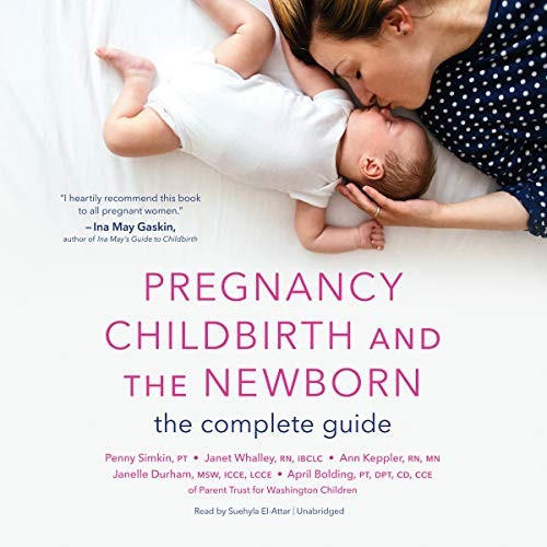 Ann Keppler, Penny Simkin, Janet Whalley, Janelle Durham, April Bolding, Simkin et al, various authors: Pregnancy, Childbirth, and the Newborn (AudiobookFormat, 2021, Hachette B and Blackstone Publishing)