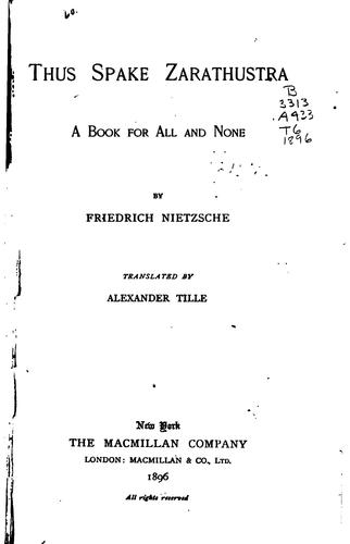 Friedrich Nietzsche: Thus Spake Zarathustra: A Book for All and None (1896, The Macmillan co.,c1896)