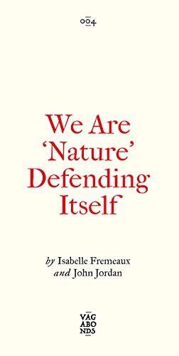 Isabelle Fremeaux, Jay Jordan: We Are ‘Nature’ Defending Itself (Paperback, 2021, Pluto Press)