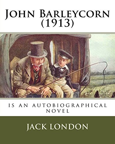 Jack London: John Barleycorn (Paperback, 2018, Createspace Independent Publishing Platform, CreateSpace Independent Publishing Platform)