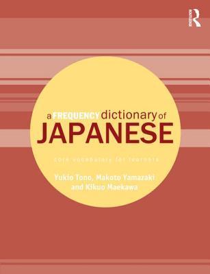 Yukio Tono: A Frequency Dictionary of Japanese (2013, Routledge)