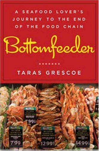 Taras Grescoe: Bottomfeeder (Hardcover, Bloomsbury USA, Bloomsbury)