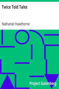 Nathaniel Hawthorne: Twice-Told Tales (EBook, 2004, Project Gutenberg)