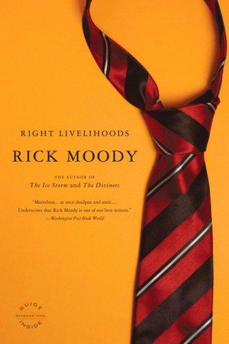 Rick Moody: Right Livelihoods (Paperback, 2008, Back Bay Books)